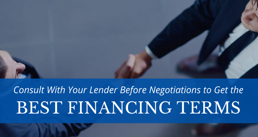 Consult With Your Lender Before Negotiations to Get the Best Financing Terms