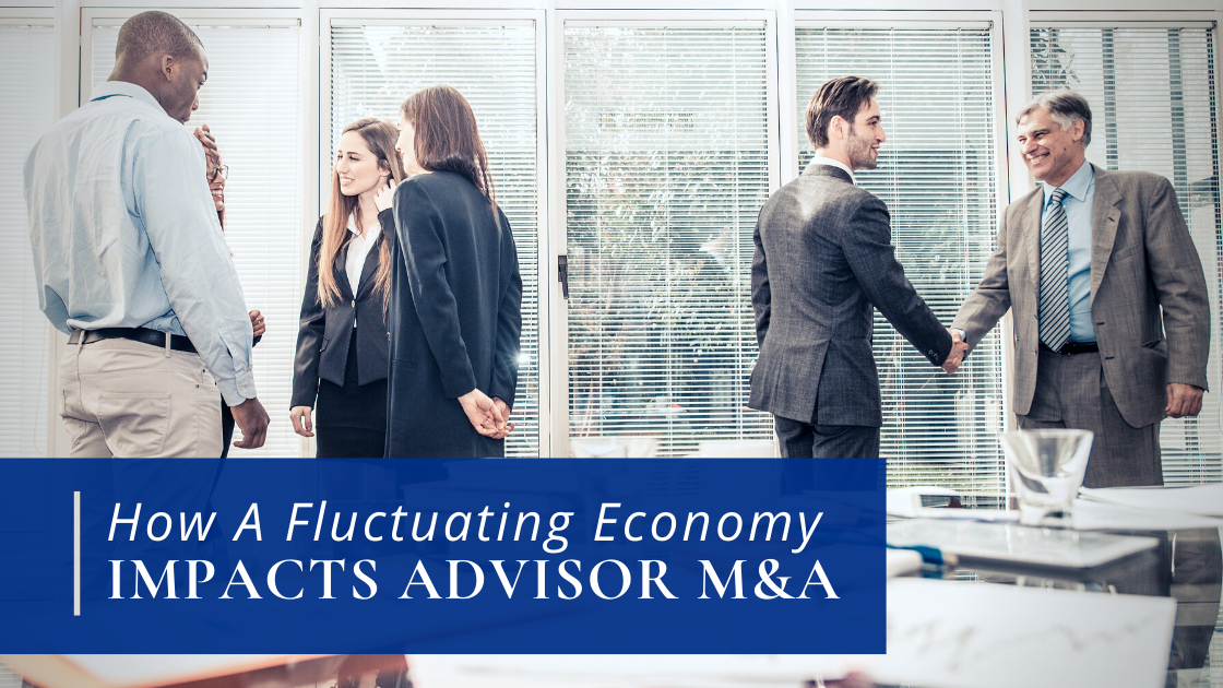 How A Fluctuating Economy Impacts Advisor M&A