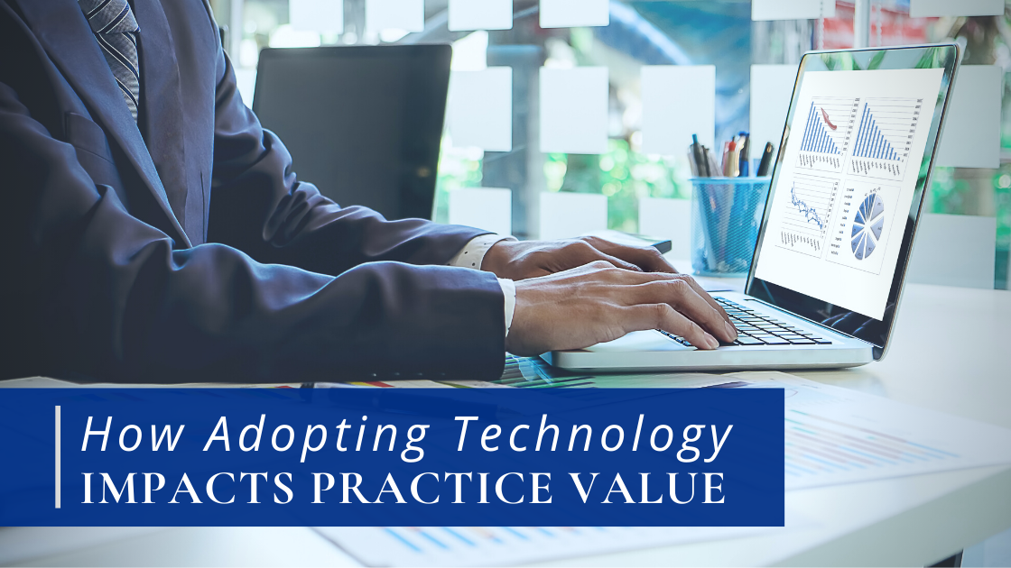 How Adopting Technology Impacts Practice Value